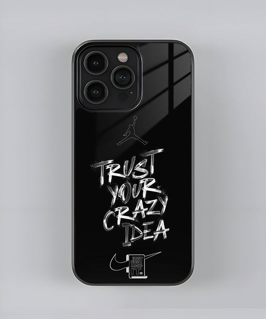 Trust Your Crazy Idea Premium Glass Case